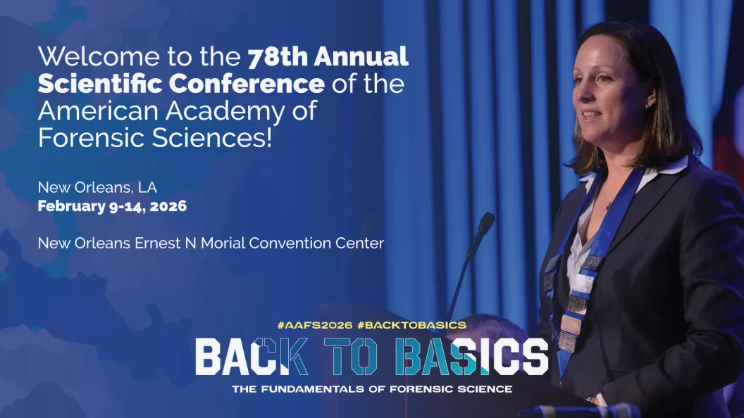 Welcome to the 78th Annual Scientific Conference of the American Academy of Forensic Sciences! New Orleans, LA | February 9-14, 2026 New Orleans Ernest N Morial Convention Center